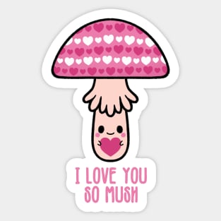 I Love You So Mush Sticker